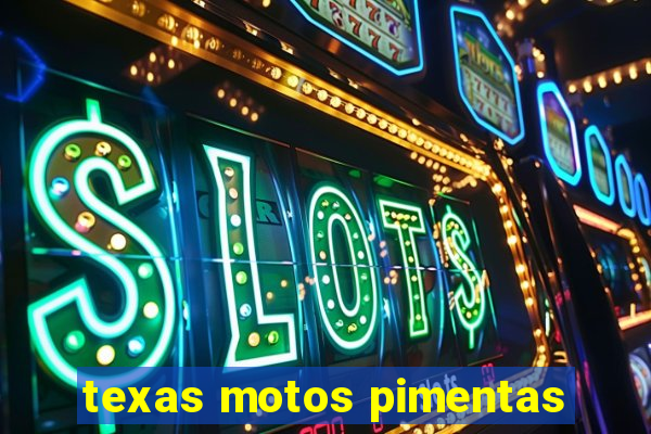 texas motos pimentas